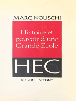 cover image of Histoire et pouvoir d'une grande école, HEC